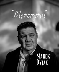 Marek Dyjak "Mężczyźni" (NOWA PŁYTA)