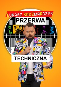 Łukasz Kaczmarczyk stand-up - Przerwa techniczna
