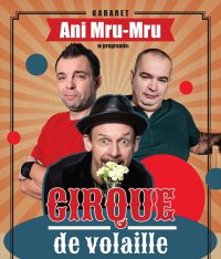 Kabaret Ani Mru-Mru - Cirque de volaille!