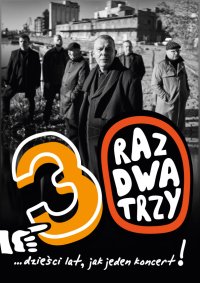 Raz Dwa Trzy - 30 lat jak jeden koncert...