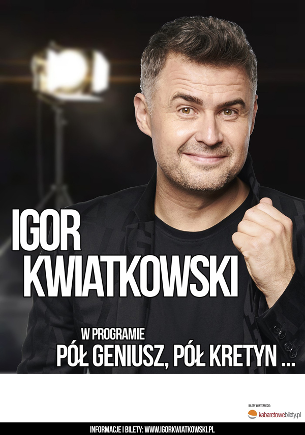 Igor Kwiatkowski - Pół geniusz pół kretyn