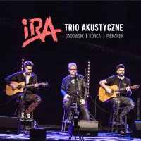 IRA - Trio Akustyczne: Gadowski, Konca, Piekarek
